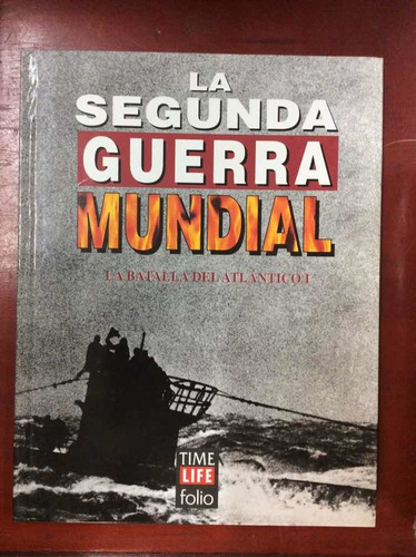 Segunda Guerra - La Batalla Del Atlantico I -time Life Folio