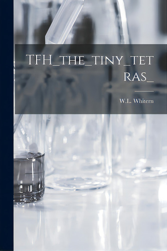 Tfh_the_tiny_tetras_, De W L Whitern. Editorial Hassell Street Pr, Tapa Blanda En Inglés