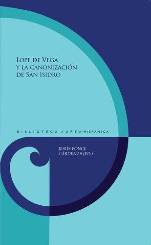 Lope De Vega Y La Canonizacion De San Isidro, De Ponce Cardenas, Jesus. Editorial Iberoamericana, Tapa Dura En Español, 2022