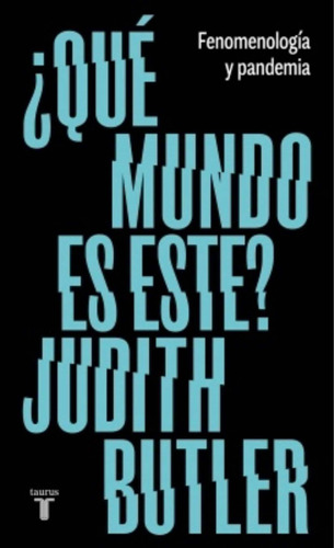 Que Mundo Es Este? Fenomenologia Y Pandemia Judith Butler