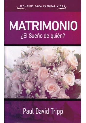 Matrimonio, De Paul David Tripp. Editorial Faro De Gracia, Tapa Blanda En Español, 2018