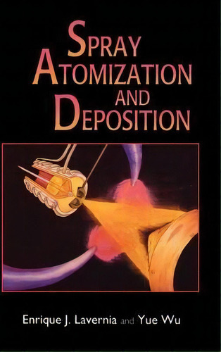 Spray Atomization And Deposition, De Enrique J. Lavernia. Editorial John Wiley & Sons Inc En Inglés