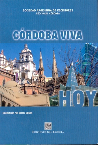 Córdoba Viva, Hoy, De Garzón, Rafael. Serie N/a, Vol. Volumen Unico. Editorial Del Copista Ediciones, Tapa Blanda, Edición 1 En Español, 2009