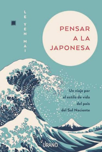 Pensar A La Japonesa, De Le Yen Mai. Editorial Ediciones Urano, Tapa Blanda, Edición 2022 En Español