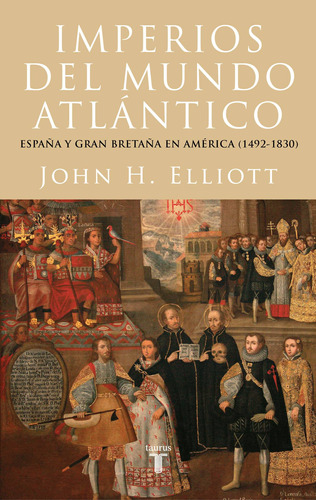Imperios Del Mundo Atlántico - Elliott, John H.  - *