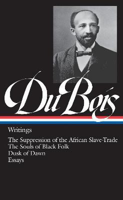 W.e.b. Du Bois : Writings (loa #34) - W. E. B. Du Bois