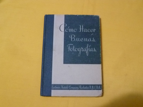 Antiguo Libro Como Hacer Buenas Fotografias Kodak.