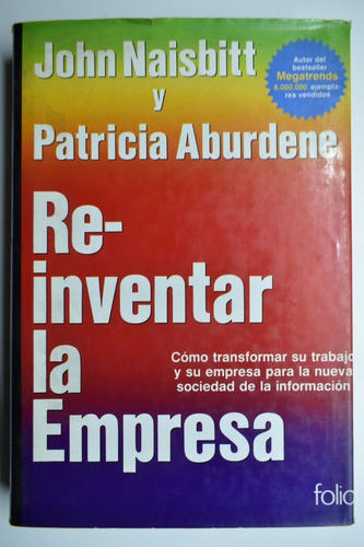 Re-inventar La Empresa:cómo Transformar Su Trabajo Y Su C163