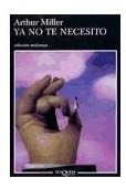 Libro Ya No Te Necesito (coleccion Andanzas) De Miller Arthu
