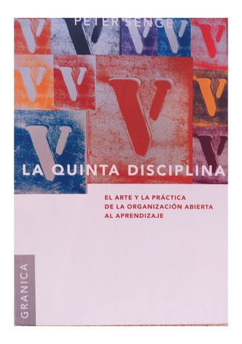 Quinta Disciplina, La: El Arte Y La Práctica .organización
