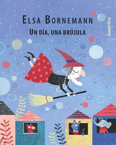Un Dia Una Brujula Elsa Bornemann Loqueleo