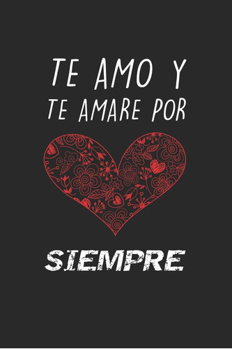 Libro: Te Amo Y Te Amare Por Siempre: Cuaderno De San Valent