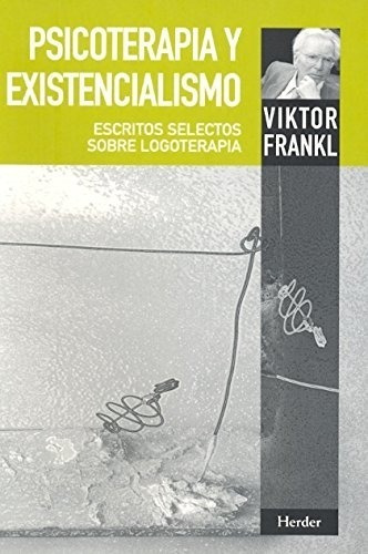 Psicoterapia Y Existencialismo. Frankl, Viktor E.