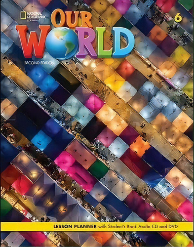 Our World 6 (2Nd.Ed.) - Lesson Planner + A/Cd + Video Dvd, de Cory-Wright, Kate. Editorial National Geographic Learning, tapa blanda en inglés internacional, 2020