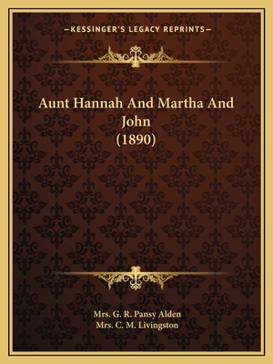 Libro Aunt Hannah And Martha And John (1890) - Alden, Mrs...