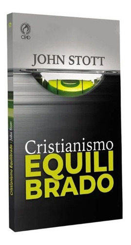 Livro Cristianismo Equilibrado - John Stott - Cpad