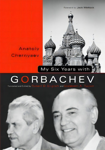 My Six Years With Gorbachev, De Anatoly C. Chernyaev. Editorial Pennsylvania State University Press, Tapa Blanda En Inglés