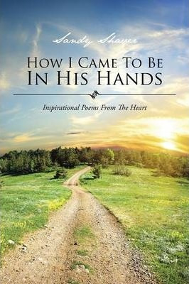 Libro How I Came To Be In His Hands - Sandy Shaver