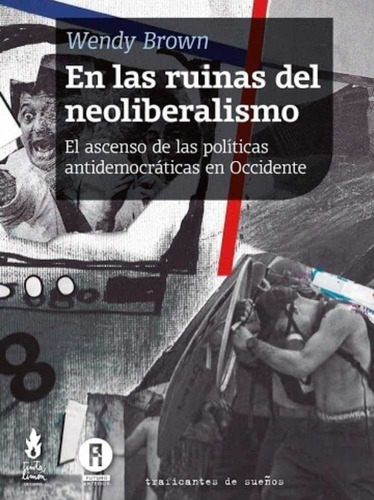 En Las Ruinas Del Neoliberalismo - Wendy Brown