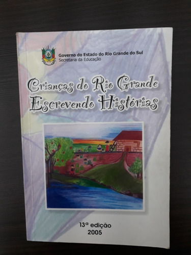 Crianças Do Rio Grande Escrevendo Histórias 2005-frete 8,00