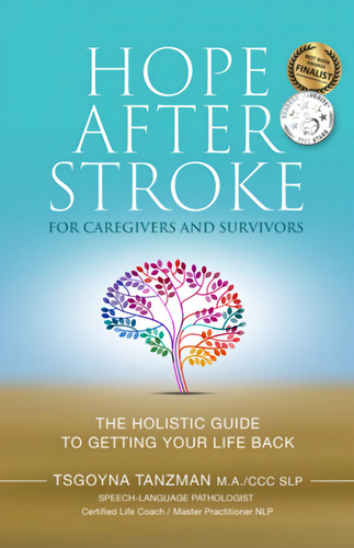 Hope After Stroke For Caregivers And Survivors: The Holistic Guide To Getting Your Life Back, De Tanzman, Tsgoyna. Editorial Tsgoyna, Tapa Blanda En Inglés