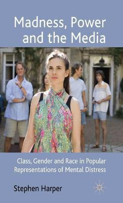 Libro Madness, Power And The Media : Class, Gender And Ra...