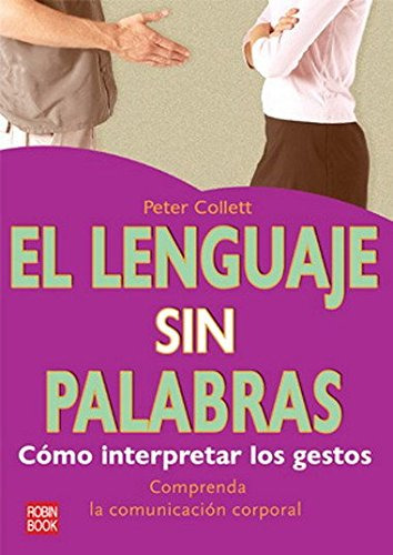 Lenguaje Sin Palabras El: Como Interpretar Los Gestos