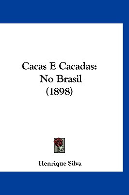 Libro Cacas E Cacadas: No Brasil (1898) - Silva, Henrique
