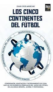 Los Cinco Continentes Del Fútbol - Juan Cruz Anselmi