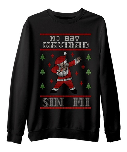 Sudadera Ugly Sweater No Hay Navidad Sin Mi Santa Unisex 