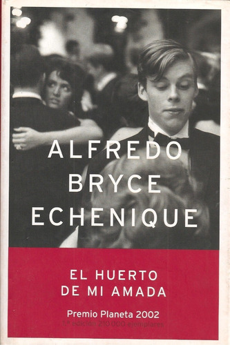 El Huerto De Mi Amada, Premio Planeta 2002 Bryce Echenique
