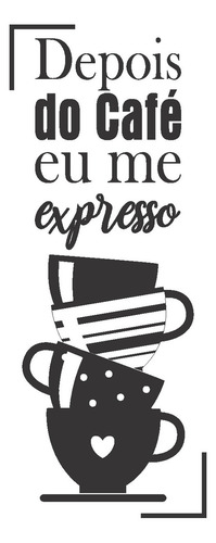 Adesivo De Parede Frase Depois Do Café Eu Me Expresso Cor Preto Fosco
