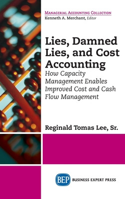 Libro Lies, Damned Lies, And Cost Accounting: How Capacit...