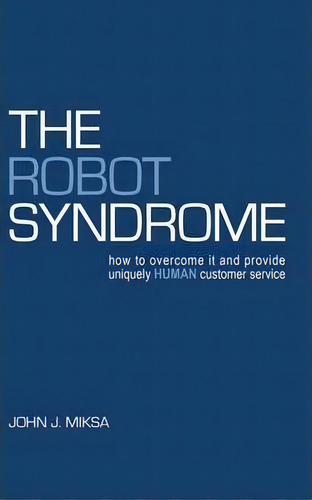 The Robot Syndrome, De John J. Miksa. Editorial Authorhouse, Tapa Blanda En Inglés