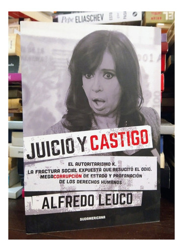 Juicio Y Castigo. Alfredo Leuco