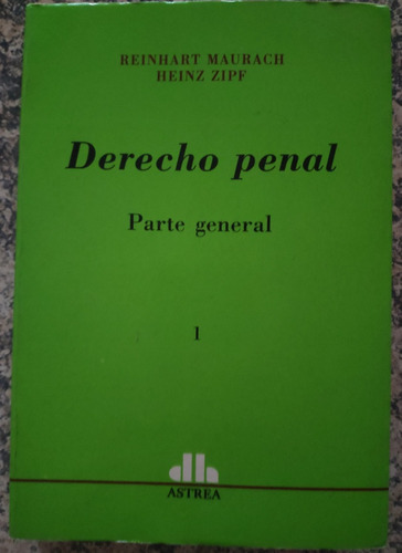 Manual. Derecho Penal. Pte. Gral. Maurach-zipf. Tomo 1