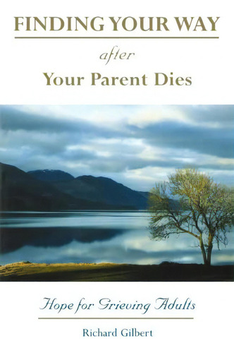 Finding Your Way After Your Parent Dies, De Richard B. Gilbert. Editorial Ave Maria Press, Tapa Blanda En Inglés