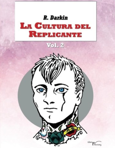 La Cultura Del Replicante Vol. 2 (ensayo) / Elena García Peñ