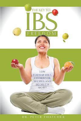 Libro The Key To Ibs Freedom : Low Fodmap Diet, Cookbook ...