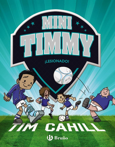 Mini Timmy Lesionado ( Libro Original ), De Tim Cahill, Roberto Vivero Rodrguez, Tim Cahill, Roberto Vivero Rodrguez. Editorial Bruño En Español