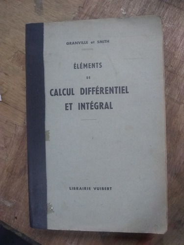 Elements De Calcul Differentiel Et Integral. Granville/1948 (Usado)