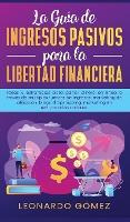Libro La Guia De Ingresos Pasivos Para La Libertad Financ...