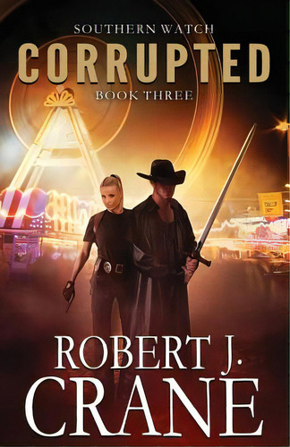 Corrupted: Southern Watch #3, De Crane, Robert J.. Editorial Createspace, Tapa Blanda En Inglés