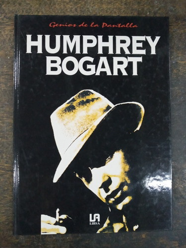 Humphrey Bogart * Genios De La Pantalla * Francisco Satue *