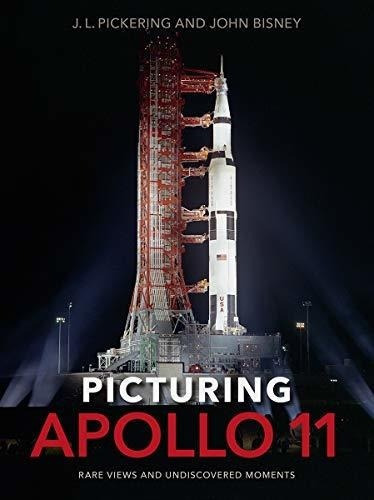 Picturing Apollo 11 Rare Views And Undiscovered..., de Pickering, J. L.. Editorial University Press Of Florida en inglés