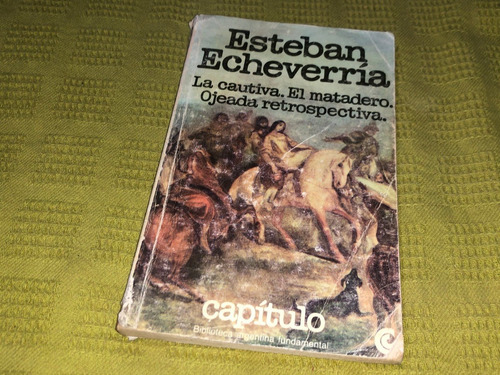 La Cautiva / El Matadero - Esteban Echeverría - Ceal