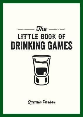 The Little Book Of Drinking Games - Quentin Parker