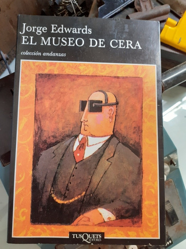 El Museo De Cera // Jorge Edwards - Tusquets