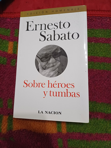 Ernesto Sábato - Sobre Héroes Y Tumbas La Nación 
