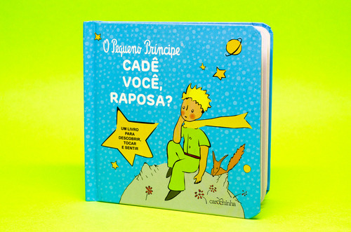 O Pequeno Príncipe - Cadê você, Raposa?, de de Saint-Exupéry, Antoine. Editorial Carochinha, capa dura em português, 2022